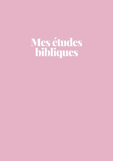 Carnet "Mes études bibliques": Carnet chrétien pour étudier la Bible (Français Edition) Livre broché – 27 janvier 2023