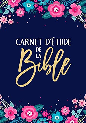 Carnet d’étude de la Bible: Un livret d'étude pour y inscrire les réflexions que vous inspire la Bible, y noter des versets bibliques, y rédiger vos pensées et vos prières. Broché – 21 mars 2020